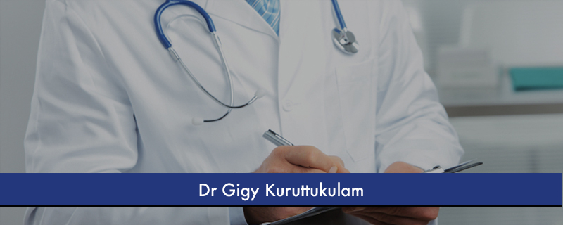 Dr Gigy Kuruttukulam 